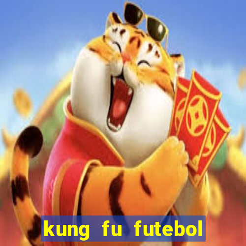 kung fu futebol clube online